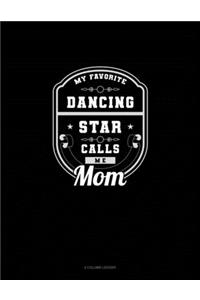 My Favorite Dancing Star Calls Me Mom