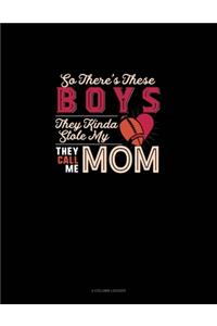 So There's These Boys They Kinda Stole My (Heart) They Call Me Mom