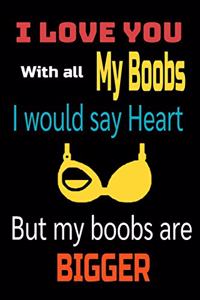 I Love You With All Of My Boobs