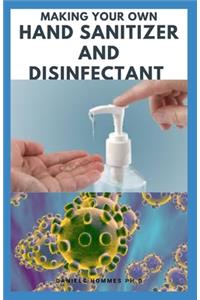 Making Your Own Hand Sanitizer and Disinfectant