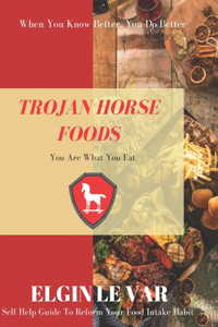 Trojan Horse Foods