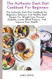 The Authentic Dash Diet Cookbook for Beginners