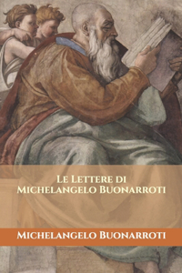 Le Lettere di Michelangelo Buonarroti