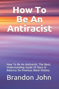 How To Be An Antiracist