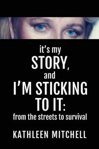 It's My Story, and I'm Sticking to It: From the Streets to Survival