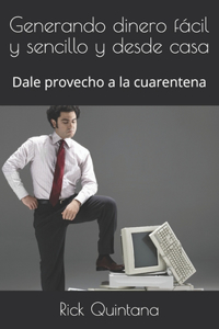 Generando dinero fácil y sencillo y desde casa