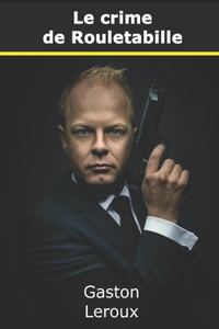Le Crime de Rouletabille