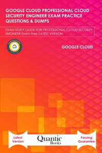 Google Cloud Professional Cloud Security Engineer Exam Practice Questions & Dumps