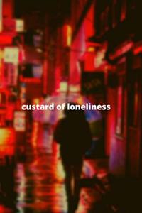custard of loneliness