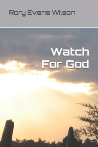 Watch For God