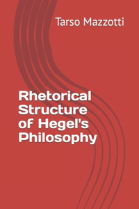 Rhetorical Structure of Hegel's Philosophy Tarso Mazzotti