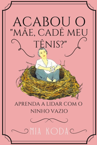 Acabou o Mãe, cadê meu tênis?