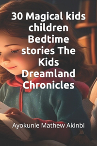 30 Magical kids children Bedtime stories The Kids Dreamland Chronicles