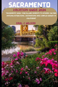 Sacramento Vacation Guide 2024