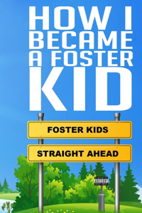 How I Became A Foster Kid