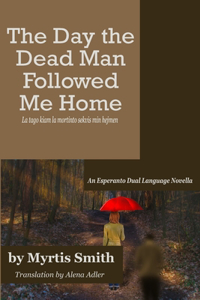 The Day the Dead Man Followed Me Home