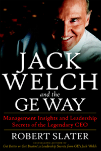 Jack Welch & the G.E. Way: Management Insights and Leadership Secrets of the Legendary CEO