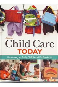 Glencoe Child Care Today: Becoming an Early Childhood Professional, Student Edition