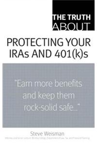 The Truth about Protecting Your Iras and 401(k)S