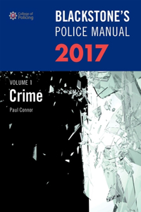 Blackstone's Police Manual Volume 1: Crime 2017: Crime 2017