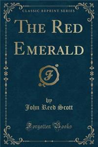 The Red Emerald (Classic Reprint)