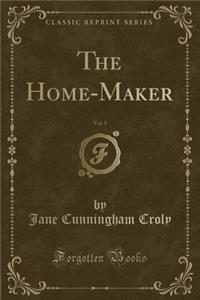 The Home-Maker, Vol. 3 (Classic Reprint)
