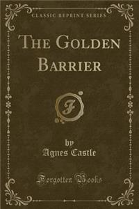 The Golden Barrier (Classic Reprint)