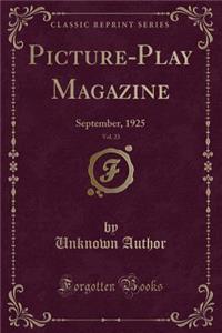 Picture-Play Magazine, Vol. 23: September, 1925 (Classic Reprint)