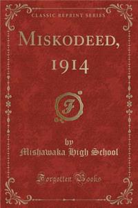 Miskodeed, 1914 (Classic Reprint)