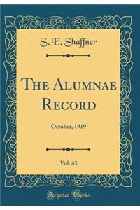 The Alumnae Record, Vol. 43: October, 1919 (Classic Reprint)