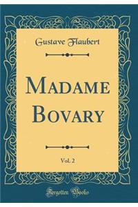 Madame Bovary, Vol. 2 (Classic Reprint)