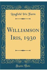 Williamson Iris, 1930 (Classic Reprint)