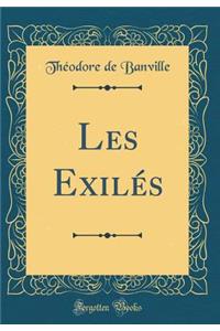 Les Exilï¿½s (Classic Reprint)