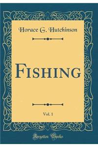 Fishing, Vol. 1 (Classic Reprint)