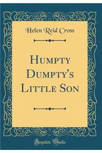 Humpty Dumpty's Little Son (Classic Reprint)