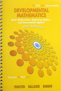 Mylab Math Developmental Mathematics: Basic Mathematics, Beginning Algebra, Intermediate Algebra -- Access Card -- Plus Etext Reference