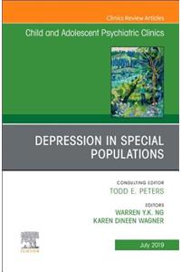 Depression in Special Populations, an Issue of Child and Adolescent Psychiatric Clinics of North America