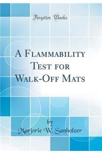 A Flammability Test for Walk-Off Mats (Classic Reprint)
