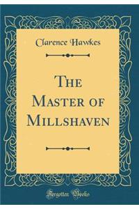 The Master of Millshaven (Classic Reprint)