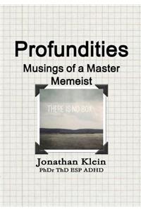 Profundities - Musings of a Master Memeist