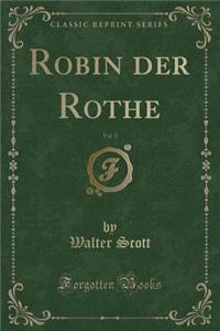 Robin Der Rothe, Vol. 3 (Classic Reprint)