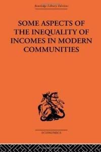 Some Aspects of the Inequality of Incomes in Modern Communities: Of Incomes in Modern Comms