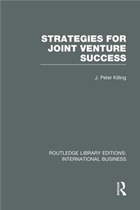 Strategies for Joint Venture Success (RLE International Business)