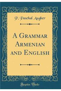 A Grammar Armenian and English (Classic Reprint)