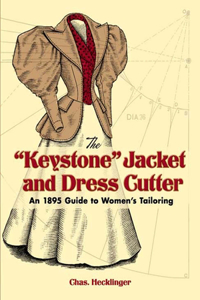 Keystone Jacket and Dress Cutter: An 1895 Guide to Women's Tailoring