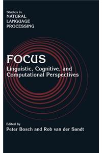 Focus: Linguistic, Cognitive, and Computational Perspectives