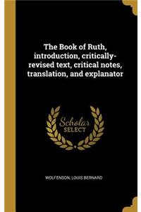 The Book of Ruth, introduction, critically-revised text, critical notes, translation, and explanator