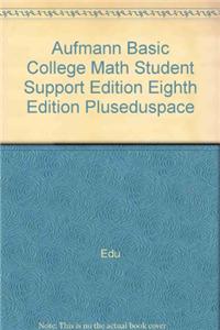 Aufmann Basic College Math Student Support Edition Eighth Edition Pluseduspace