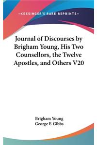 Journal of Discourses by Brigham Young, His Two Counsellors, the Twelve Apostles, and Others V20
