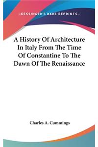 History Of Architecture In Italy From The Time Of Constantine To The Dawn Of The Renaissance